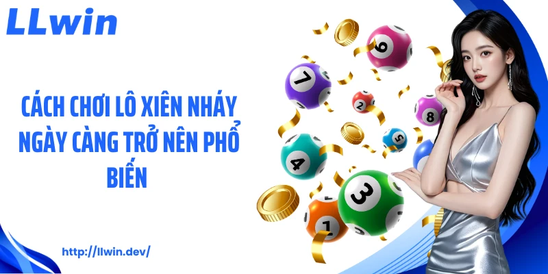 Cách chơi lô xiên nháy ngày càng trở nên phổ biến 