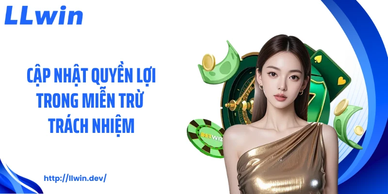 Cập nhật quyền lợi trong miễn trừ trách nhiệm