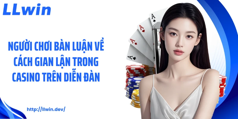Người chơi bàn luận về cách gian lận trong casino trên diễn đàn